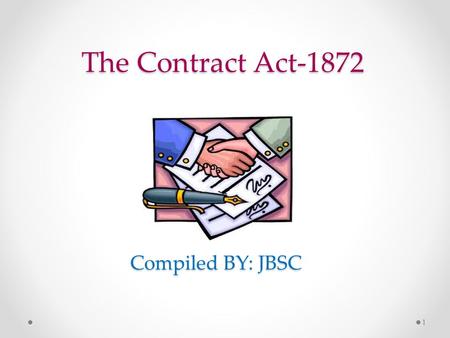The Contract Act-1872 Compiled BY: JBSC.