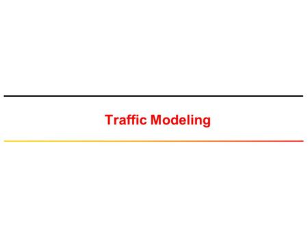 Traffic Modeling.