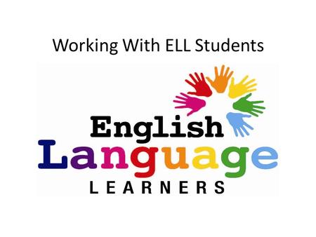 Working With ELL Students. Intro The number of English-Language Learners in the United States is growing rapidly, including many states that have not.