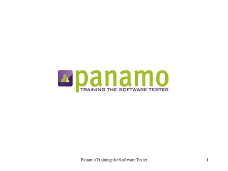 Panamo Training the Software Tester1. 2 A few words about Panamo… Panamo provides Software Testing Courses that give you the knowledge and skills you.