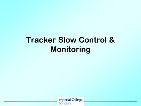 Imperial College Tracker Slow Control & Monitoring.
