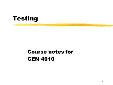 1 Testing Course notes for CEN 4010. 2 Outline  Introduction:  terminology and philosophy  Factors that influence testing  Testing techniques.