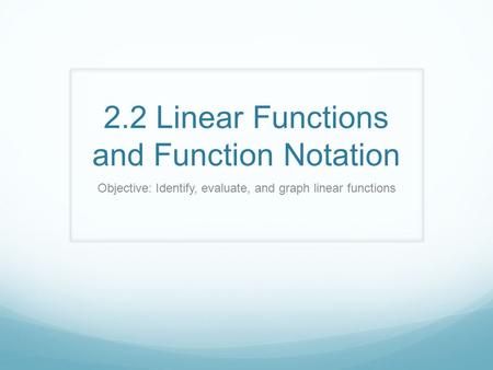 2.2 Linear Functions and Function Notation