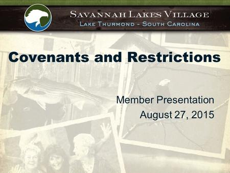 Covenants and Restrictions Member Presentation August 27, 2015.