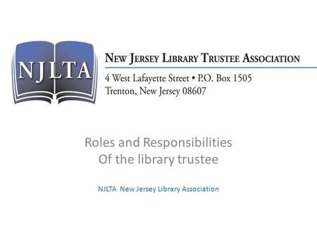Roles and Responsibilities Of the library trustee NJLTA New Jersey Library Association.