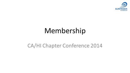Membership CA/HI Chapter Conference 2014. Why Membership? Unrestricted Revenue PipelineInfluence.
