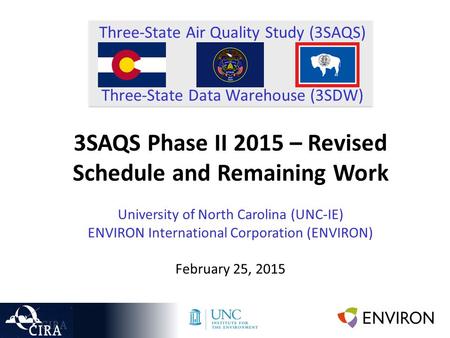Three-State Air Quality Study (3SAQS) Three-State Data Warehouse (3SDW) 3SAQS Phase II 2015 – Revised Schedule and Remaining Work University of North Carolina.