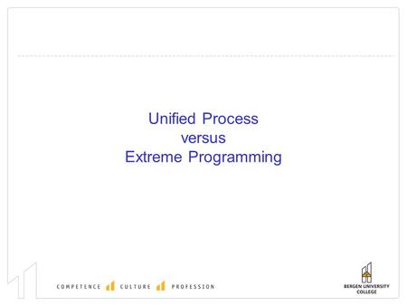 Unified Process versus Extreme Programming. Outline Compare and contrast UP and XP  Processes / Disciplines  Management  Artefacts Risk management.