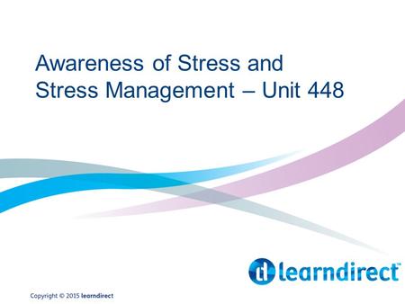 Awareness of Stress and Stress Management – Unit 448