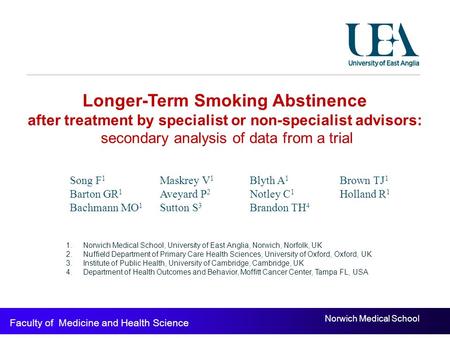 Norwich Medical School Faculty of Medicine and Health Science Longer-Term Smoking Abstinence after treatment by specialist or non-specialist advisors: