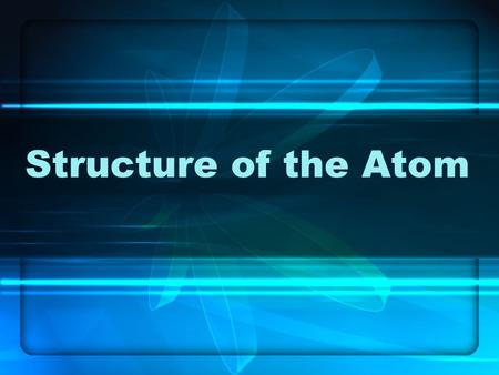 Structure of the Atom SC Standards Covered Standard PS-2.1Compare the subatomic particles (protons, neutrons, electrons) of an atom with regard to mass,