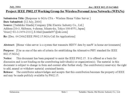 Doc.: IEEE 802.15-04/348r0 Submission July, 2004 Tadahiko Maeda, Oki Electric Industry Co,. Ltd.Slide 1 Project: IEEE P802.15 Working Group for Wireless.