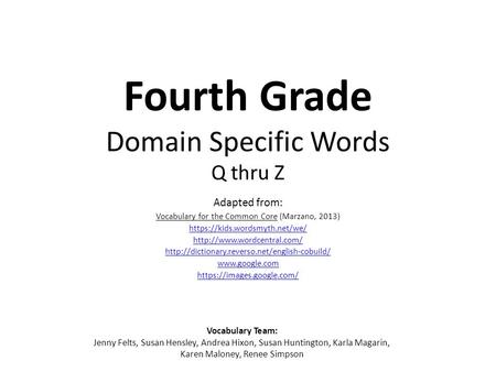 Fourth Grade Domain Specific Words Q thru Z Adapted from: Vocabulary for the Common Core (Marzano, 2013) https://kids.wordsmyth.net/we/