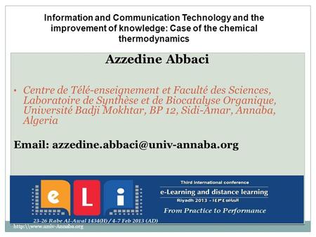 Information and Communication Technology and the improvement of knowledge: Case of the chemical thermodynamics Azzedine Abbaci Centre de Télé-enseignement.