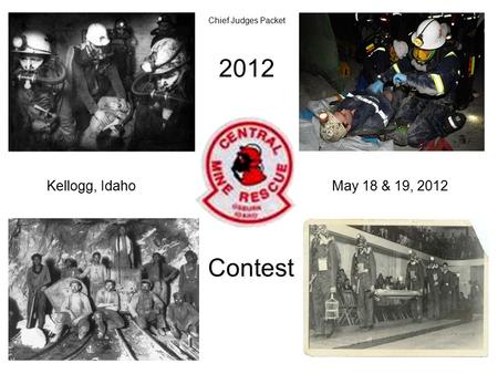 2012 Contest Kellogg, IdahoMay 18 & 19, 2012 Chief Judges Packet.
