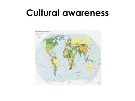 Cultural awareness. Cultural Awareness Agenda General info - what is Culture? - Cultural Adjustment & Adaptation Tips for Cultural Adjustment Short Break.