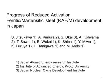 1 1) Japan Atomic Energy research Institute 2) Institute of Advanced Energy, Kyoto University 3) Japan Nuclear Cycle Development Institute Progress of.
