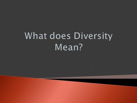  That means, diversity is the differences and distinctiveness separating one person or thing from another. Diversity means that people come from a different.