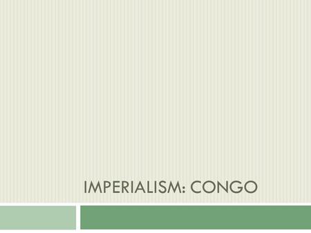 IMPERIALISM: CONGO. Introduction  I am Beni Mwe and I currently live in Kinshasa, the capitol of the Democratic Republic of Congo.Beni Mwe  I am one.