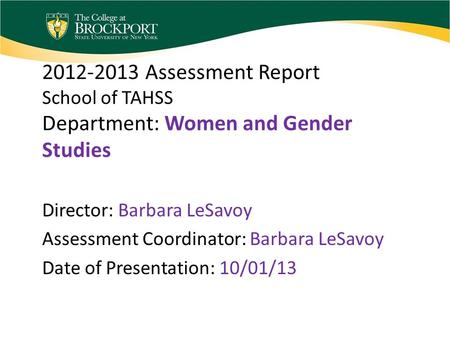 2012-2013 Assessment Report School of TAHSS Department: Women and Gender Studies Director: Barbara LeSavoy Assessment Coordinator: Barbara LeSavoy Date.