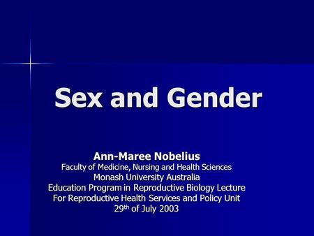 Sex and Gender Ann-Maree Nobelius Monash University Australia
