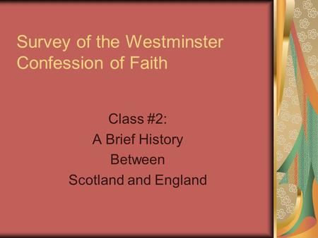 Survey of the Westminster Confession of Faith Class #2: A Brief History Between Scotland and England.