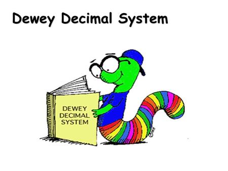 Dewey Decimal System.