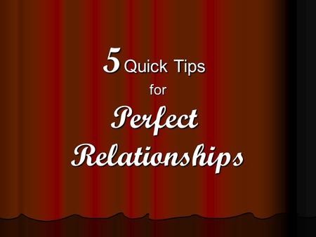5 Quick Tips for Perfect Relationships. Based on the book…