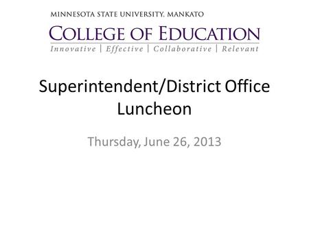 Superintendent/District Office Luncheon Thursday, June 26, 2013.