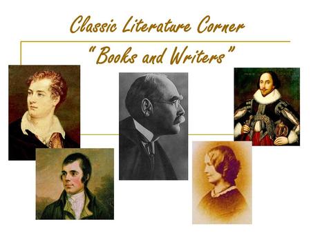Classic Literature Corner “ Books and Writers”. We’ll speak about habit of reading different kinds of books favourite books and literary characters British.