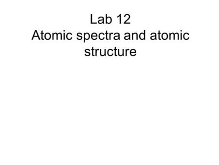 Lab 12 Atomic spectra and atomic structure