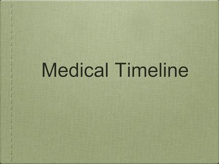Medical Timeline.