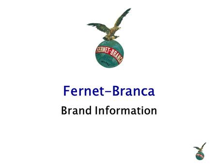 Fernet-Branca Brand Information. INFINIUM Spirits The origins of Fernet-Branca dates back to 1845 when Bernardino Branca (Great-Great-Grandfather of Count.