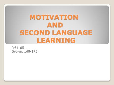 MOTIVATION AND SECOND LANGUAGE LEARNING