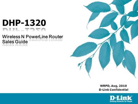 D-Link Confidential WRPD, Aug, 2010. DHP-1320 is a new D-Link Powerline solution features 802.11n wireless speeds of up to 300 megabits per second and.