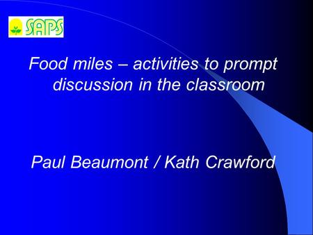 Food miles – activities to prompt discussion in the classroom Paul Beaumont / Kath Crawford.