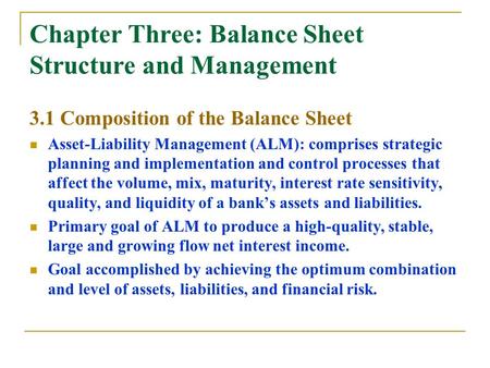 Chapter Three: Balance Sheet Structure and Management 3.1 Composition of the Balance Sheet Asset-Liability Management (ALM): comprises strategic planning.