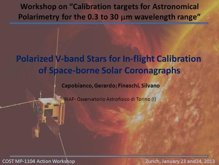 Polarized V-band Stars for In-flight Calibration of Space-borne Solar Coronagraphs Capobianco, Gerardo; Fineschi, Silvano INAF- Osservatorio Astrofisico.