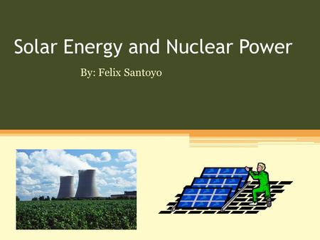 Solar Energy and Nuclear Power