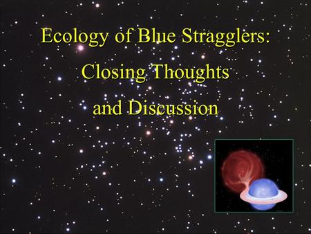 Ecology of Blue Stragglers: Closing Thoughts and Discussion.
