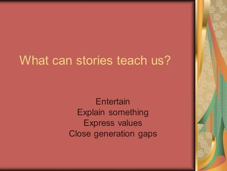 What can stories teach us?
