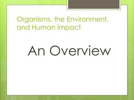Organisms, the Environment, and Human Impact