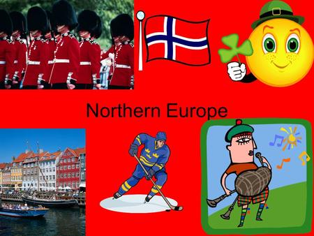 Northern Europe. Countries of Northern Europe United Kingdom Ireland Nordic Countries- Denmark, Sweden, Finland, Iceland, Norway.