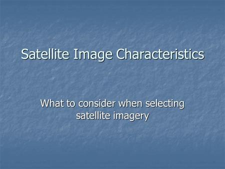 Satellite Image Characteristics