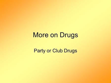 More on Drugs Party or Club Drugs. Party Drugs Ecstasy Roofies Georgia Home Boy Special K.