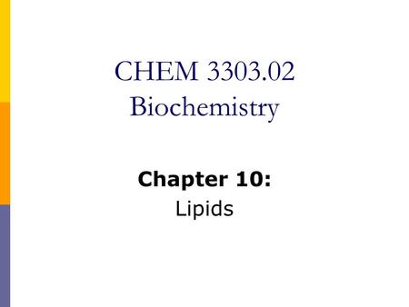 CHEM 3303.02 Biochemistry Chapter 10: Lipids.