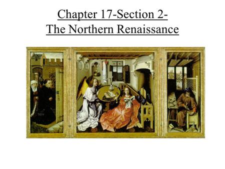 Chapter 17-Section 2- The Northern Renaissance