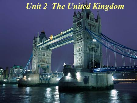 Unit 2  The United Kingdom