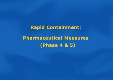 Rapid Containment: Pharmaceutical Measures (Phase 4 & 5)