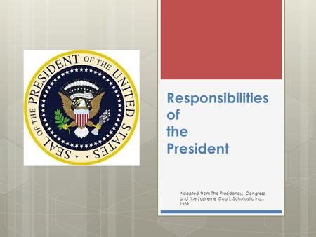 Responsibilities of the President